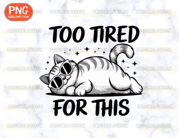 Too Tired for This Cat PNG Review